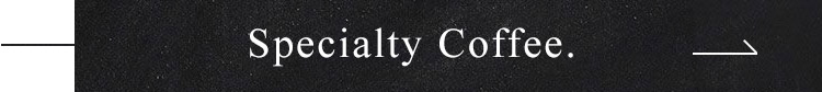 Specialty Coffee.